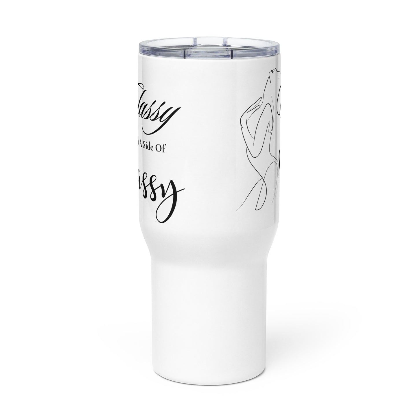 Classy with a side of Sassy Sexy Travel mug with a handle