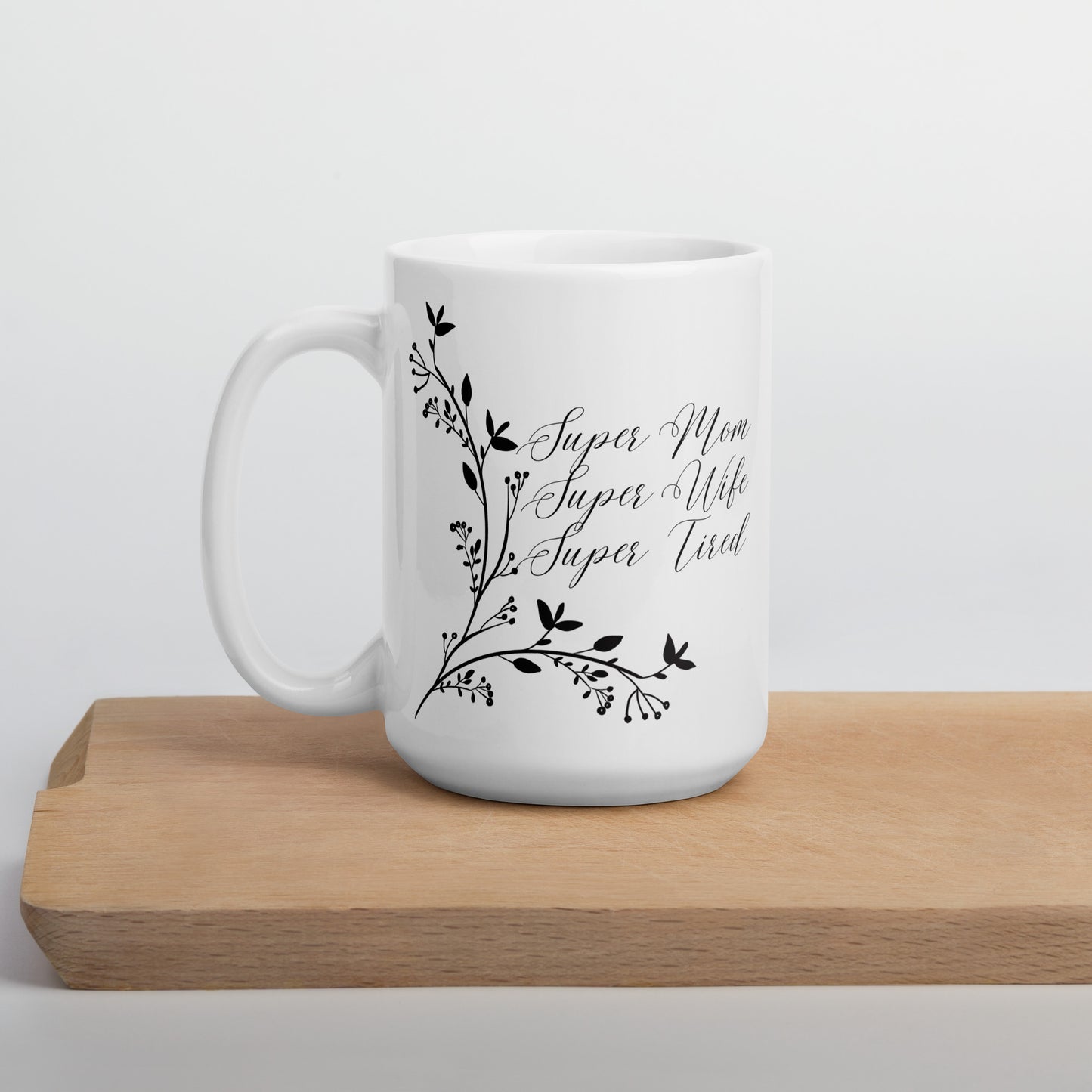 Super Mom Super Wife Super Tired Elegant Leaves White glossy mug