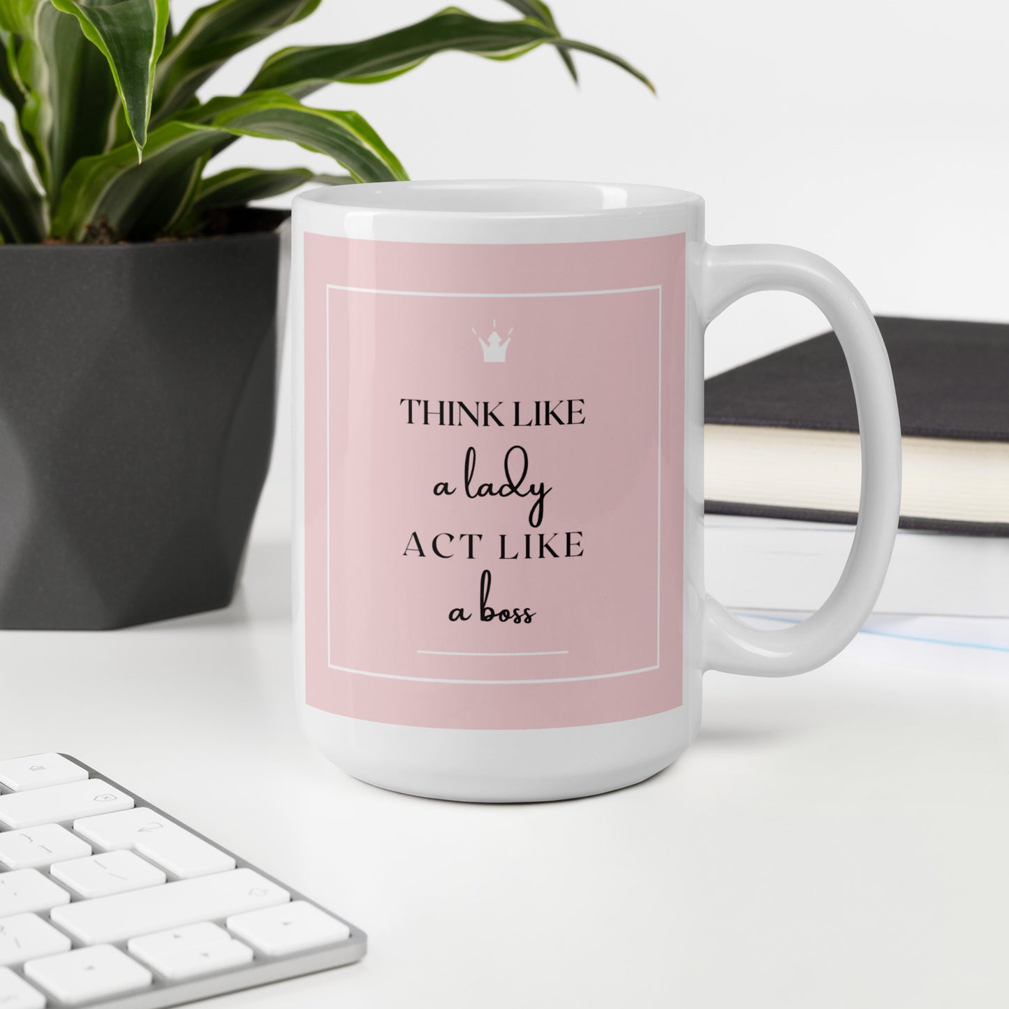 Think like a Lady act like a Boss White glossy mug