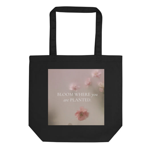 Bloom where you are planted Eco Tote Bag