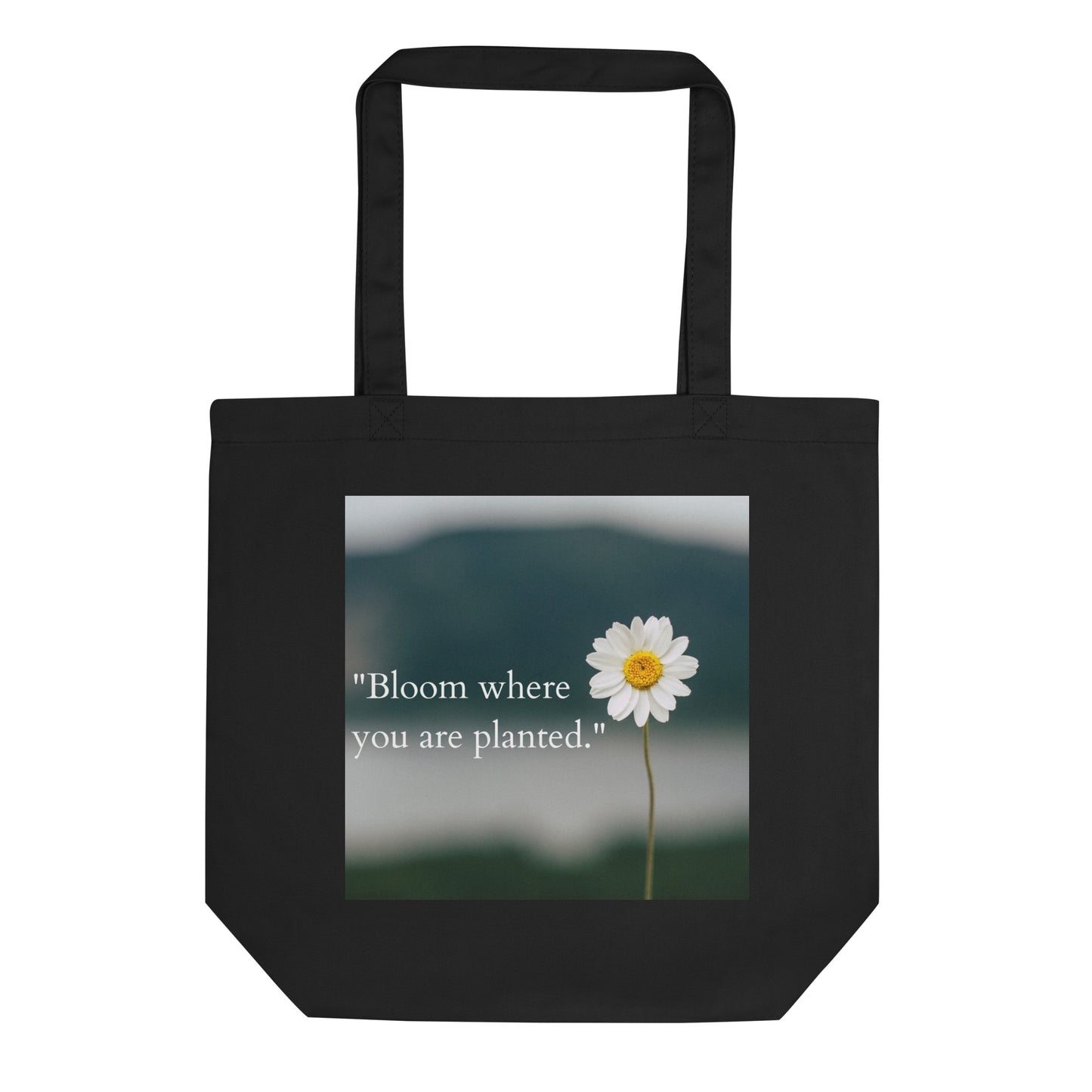 Bloom where you are planted Daisy Eco Tote Bag