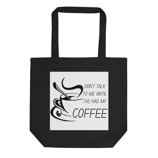 Don't talk until I've had coffee Eco Tote Bag