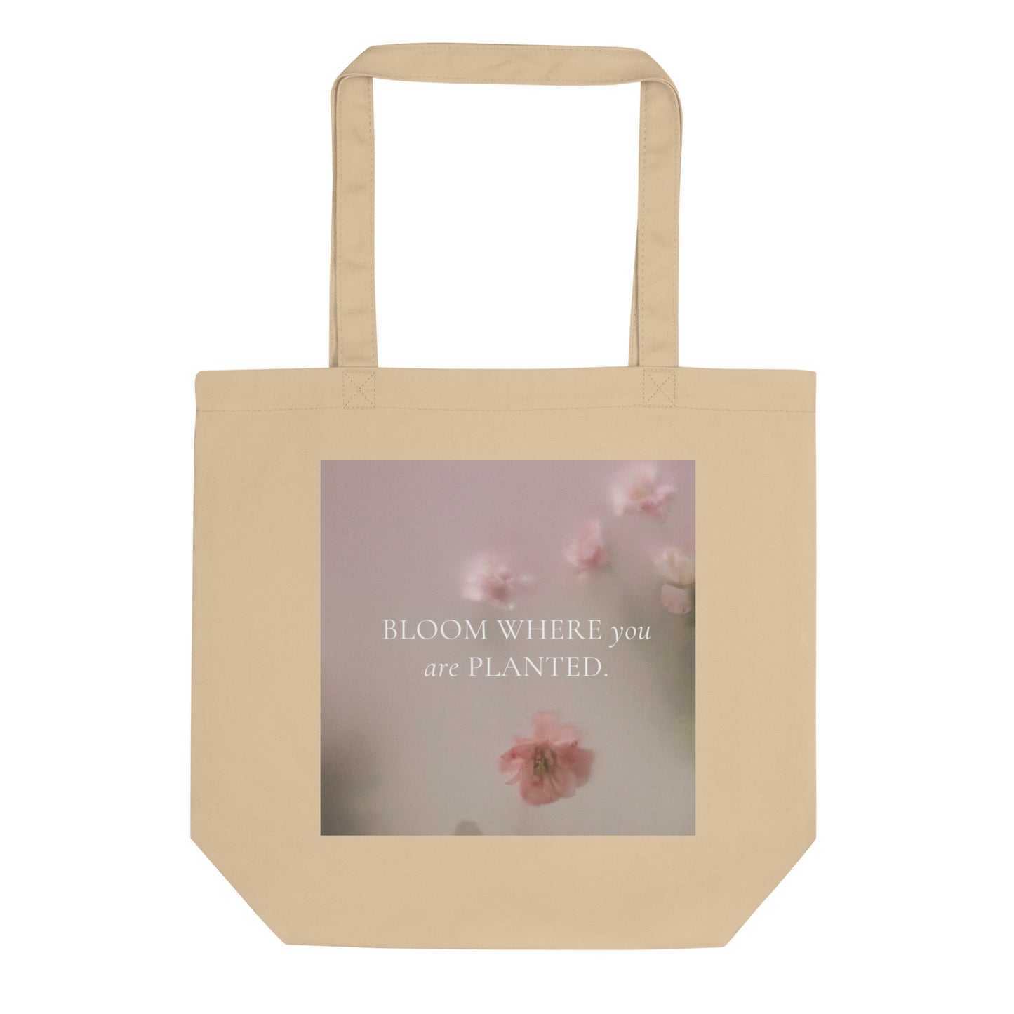 Bloom where you are planted Eco Tote Bag