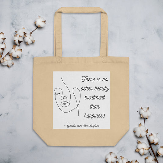 No Better Beauty Treatment Than Happiness Eco Tote Bag