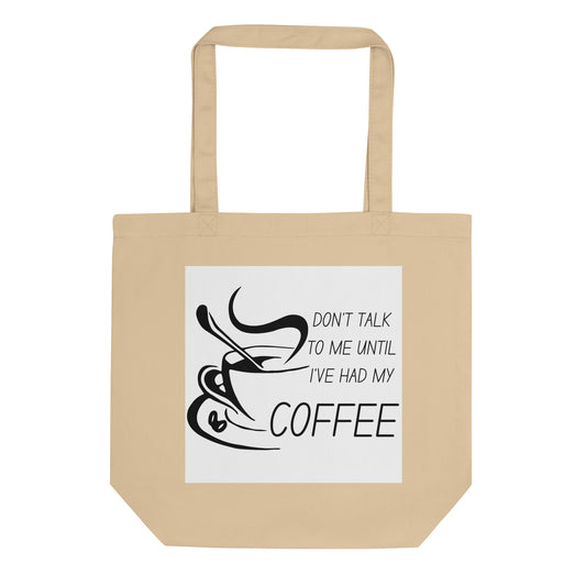 Don't talk until I've had coffee Eco Tote Bag