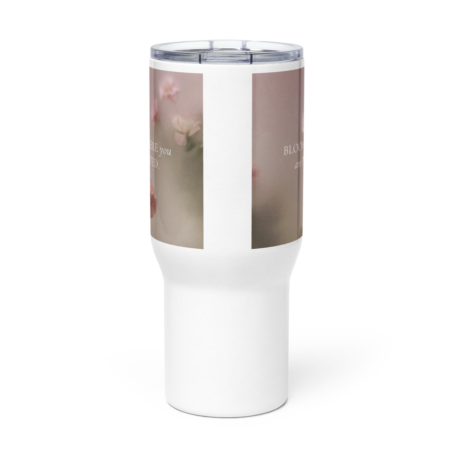 Bloom where you are planted Travel mug with a handle