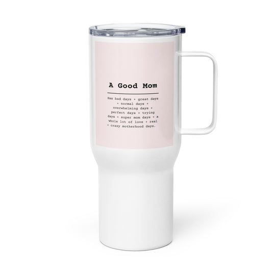 A Good Mom Travel mug with a handle