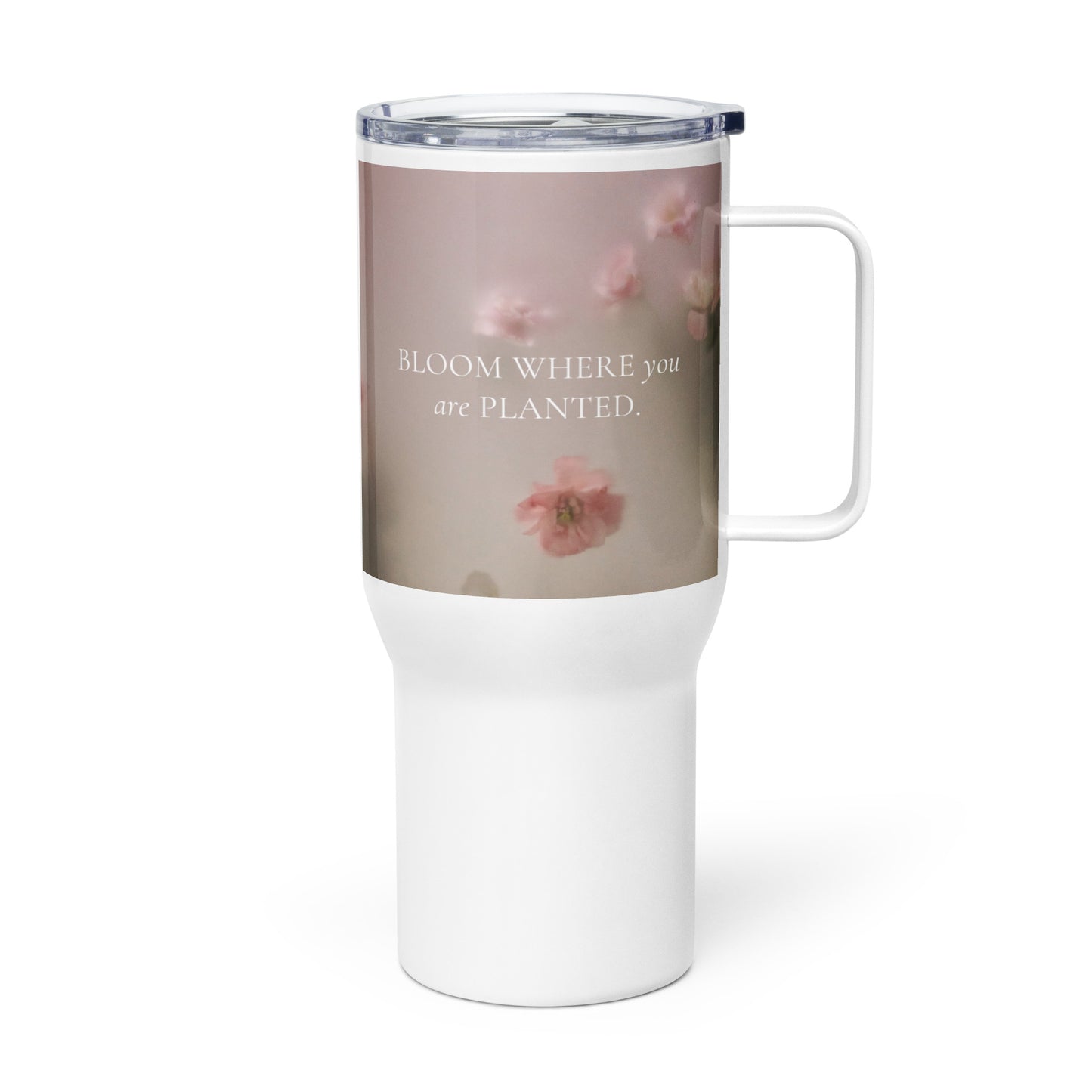 Bloom where you are planted Travel mug with a handle