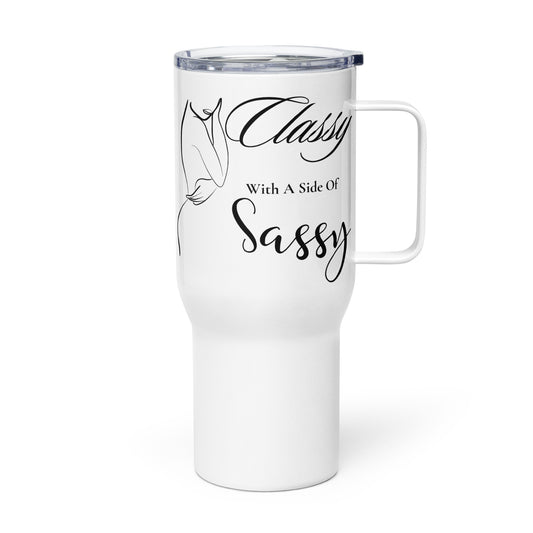 Classy with a side of Sassy Elegant Travel mug with a handle