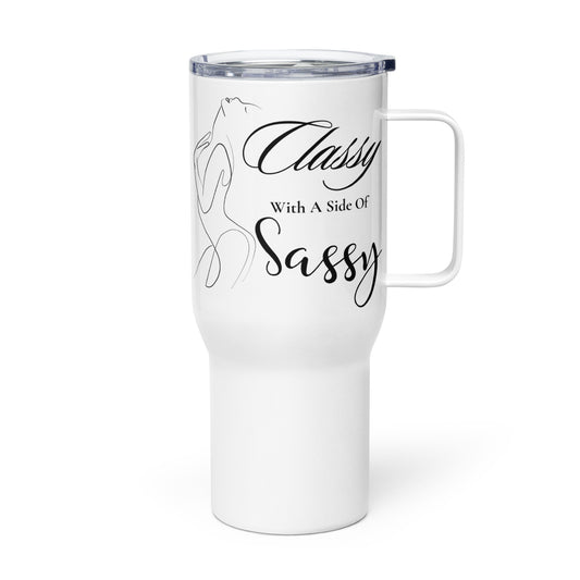 Classy with a side of Sassy Sexy Travel mug with a handle