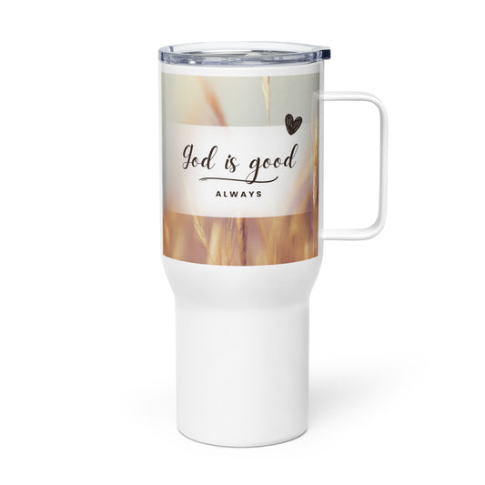 God is Good ALWAYS Travel mug with a handle