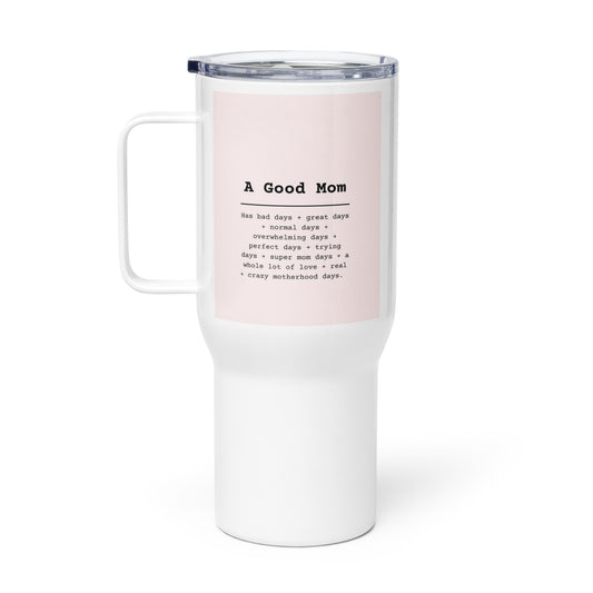 A Good Mom Travel mug with a handle