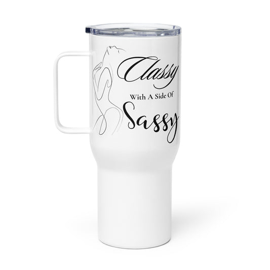 Classy with a side of Sassy Sexy Travel mug with a handle