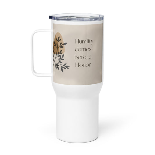 Humility comes before honor Travel mug with a handle