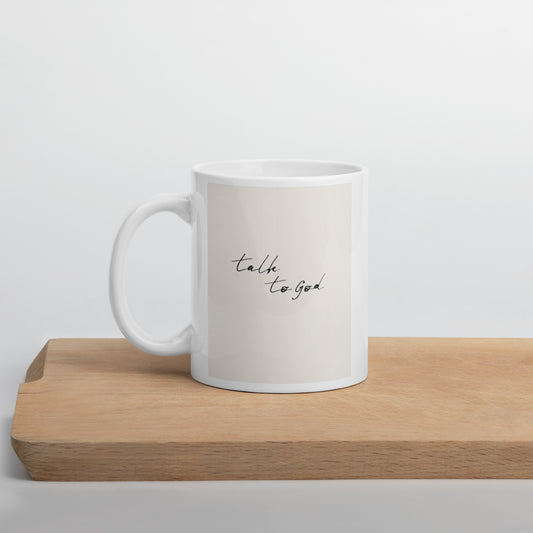 Talk to God White glossy mug