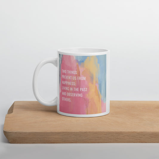 Two Things Prevent Happiness White glossy mug