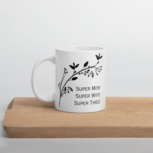 Super Mom Super Wife Super Tired Bold Branch White glossy mug