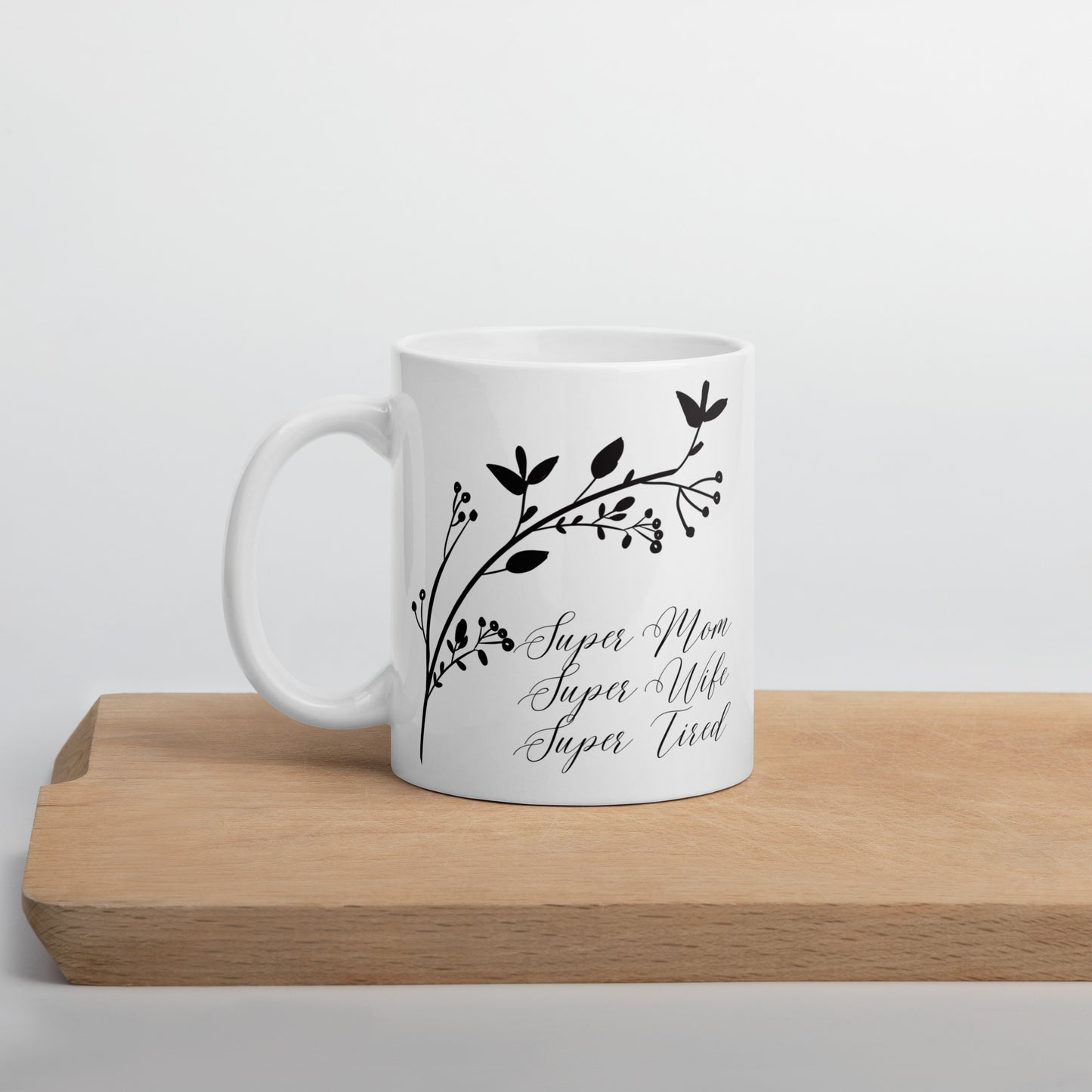 Super Mom Super Wife Super Tired Elegant Branch White glossy mug