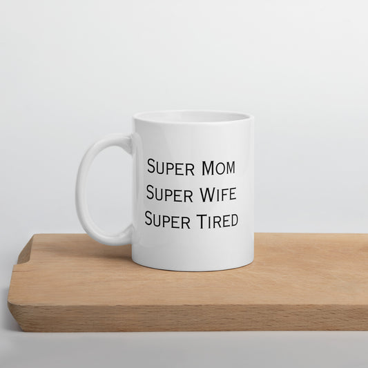 Super Mom Super Wife Super Tired Bold White glossy mug