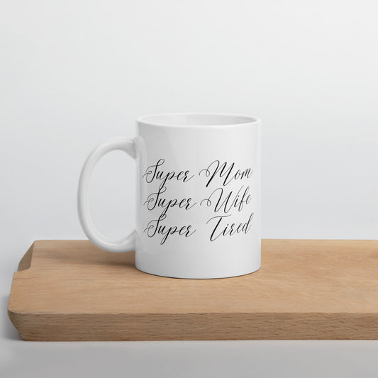 Super Mom Super Wife Super Tired Elegant White glossy mug