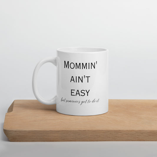 Mommin Ain't Easy Bold White glossy mug