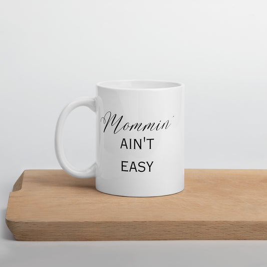 Mommin Ain't Easy Elegant White glossy mug