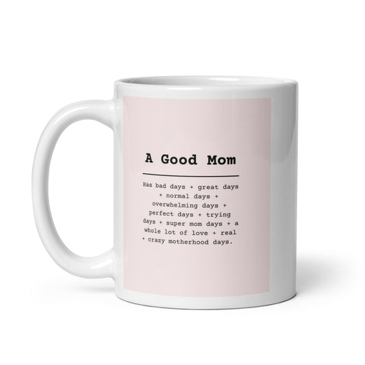 A Good Mom White glossy mug