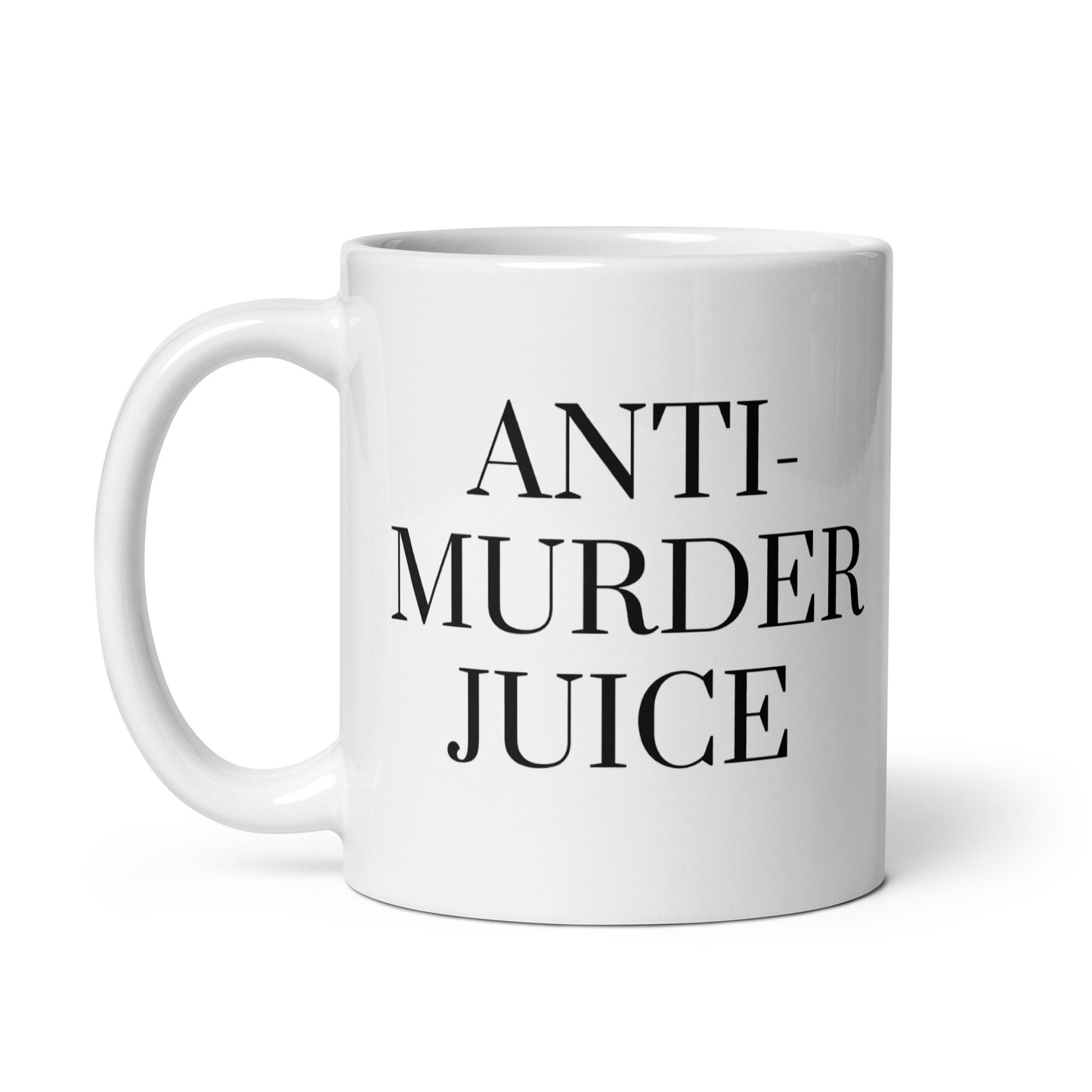 Anti-Murder Juice White glossy mug