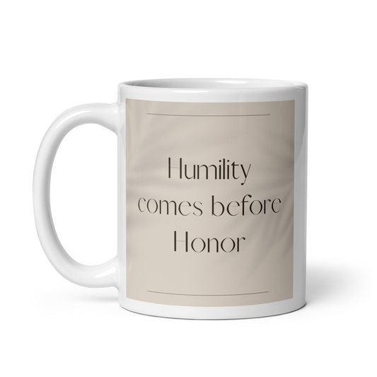 Humility comes before honor Elegant White glossy mug