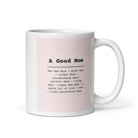 A Good Mom White glossy mug