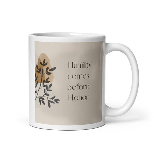 Humility comes before honor White glossy mug