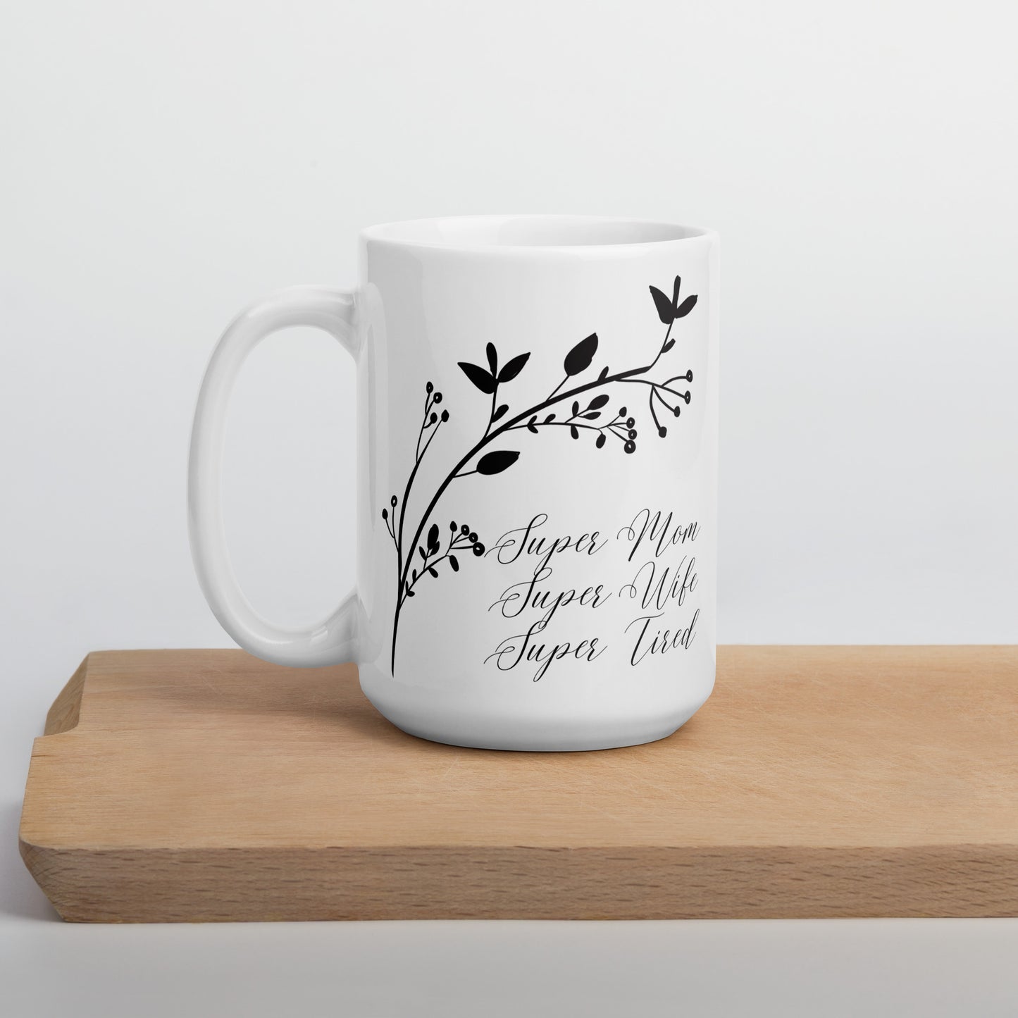 Super Mom Super Wife Super Tired Elegant Branch White glossy mug