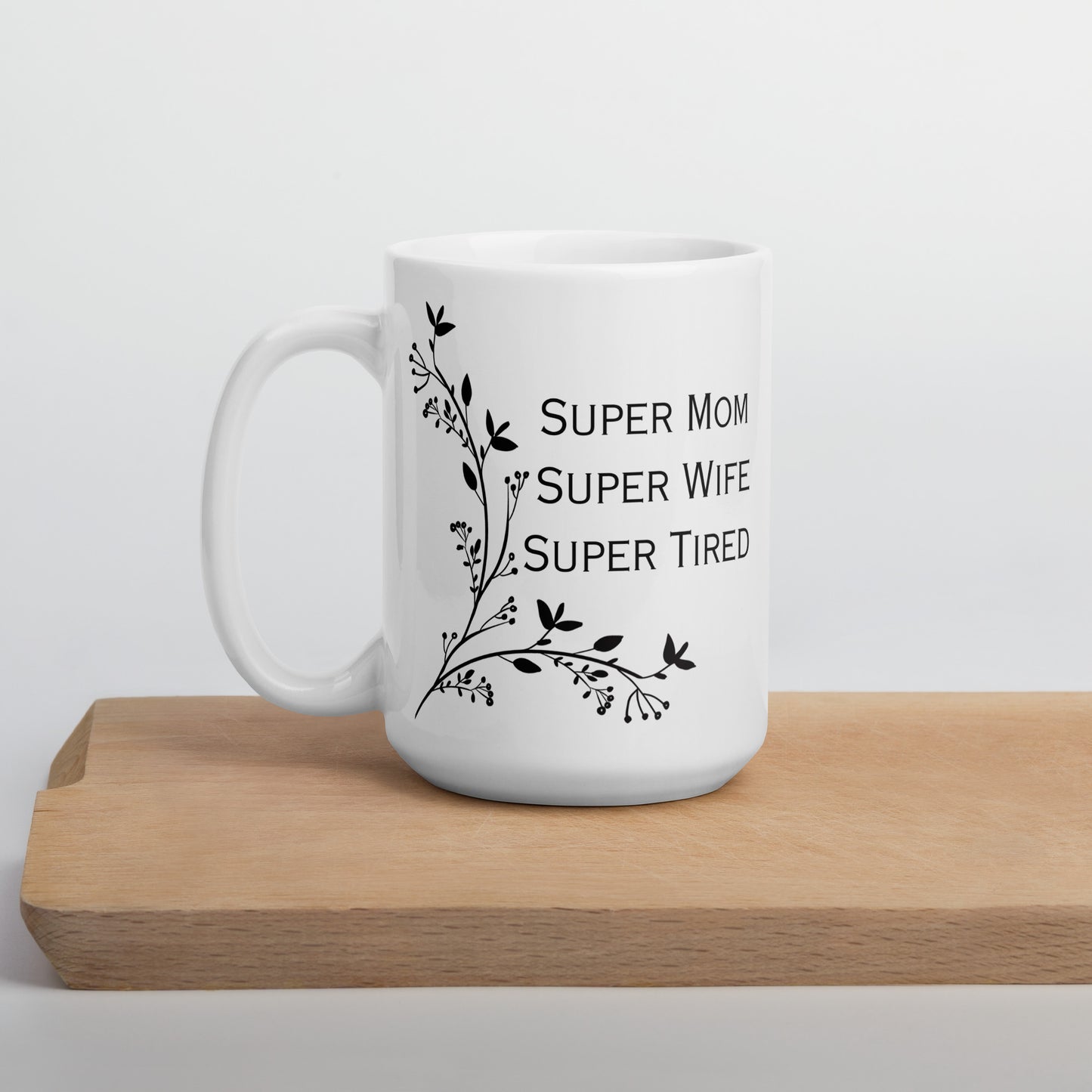 Super Mom Super Wife Super Tired Bold Leaves White glossy mug