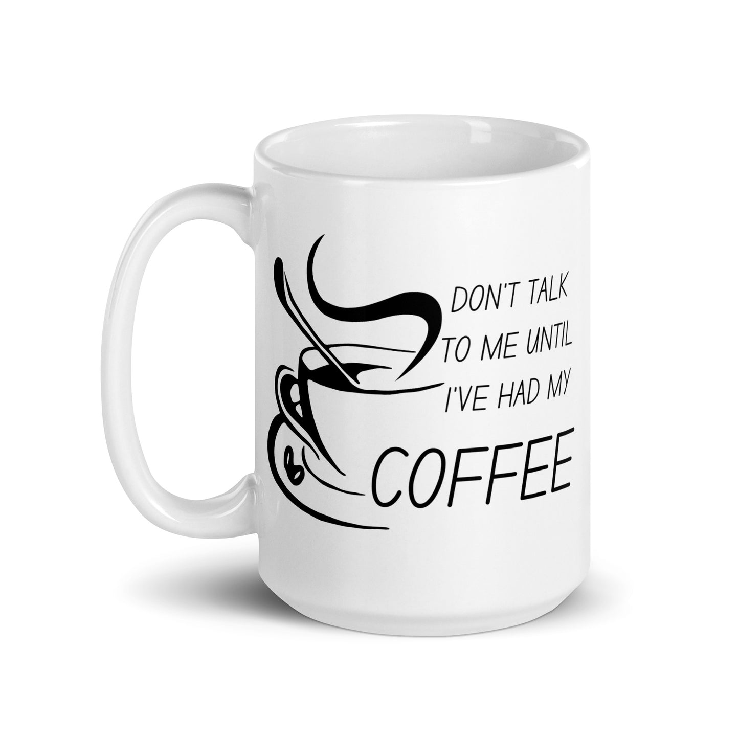 Don't talk until I've had coffee White glossy mug