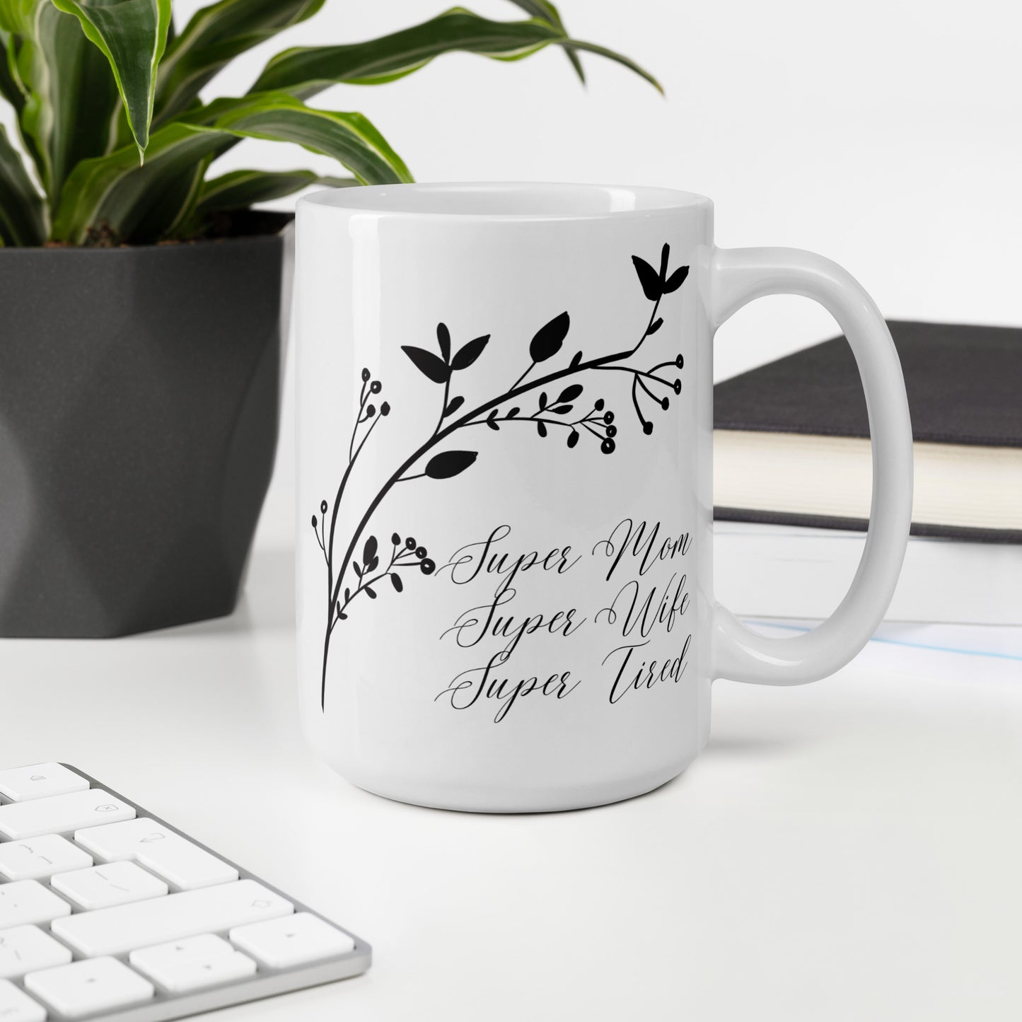 Super Mom Super Wife Super Tired Elegant Branch White glossy mug