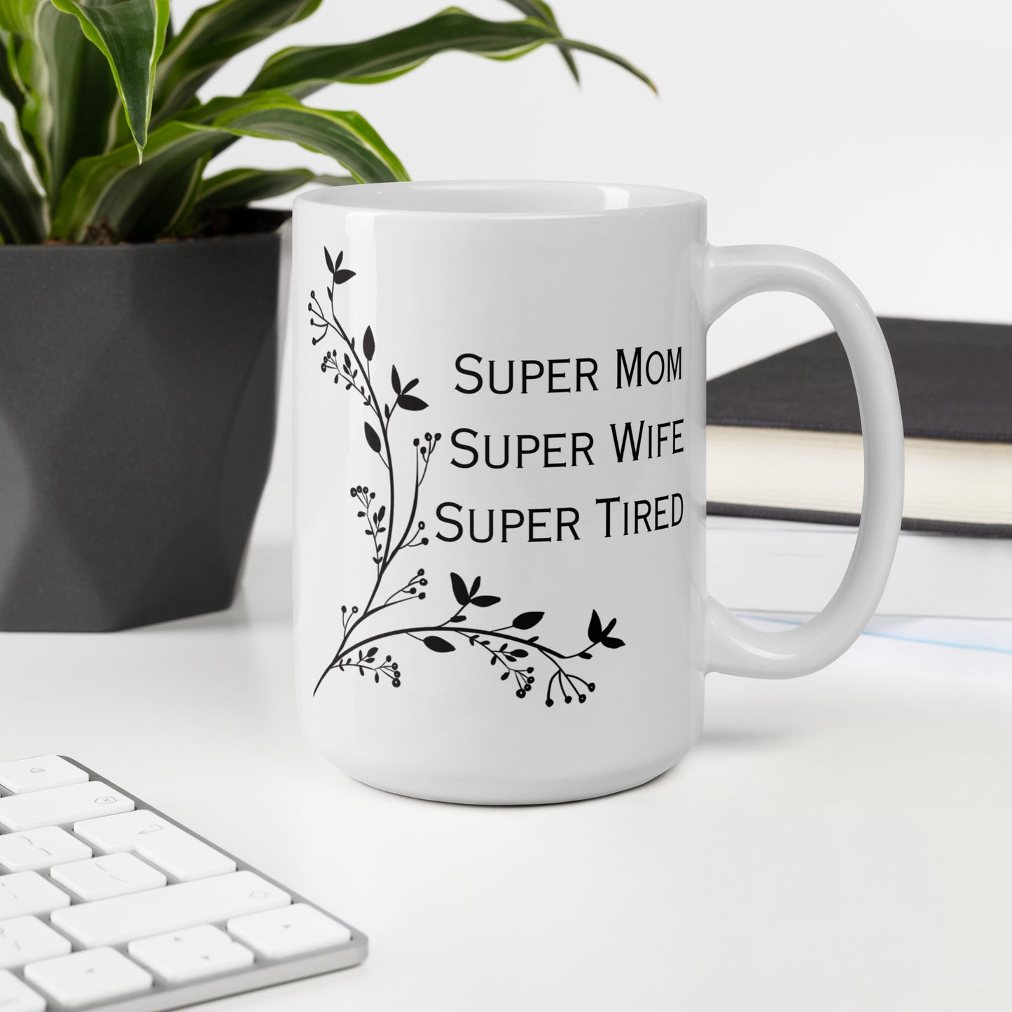 Super Mom Super Wife Super Tired Bold Leaves White glossy mug