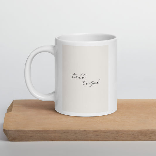 Talk to God White glossy mug