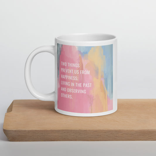 Two Things Prevent Happiness White glossy mug