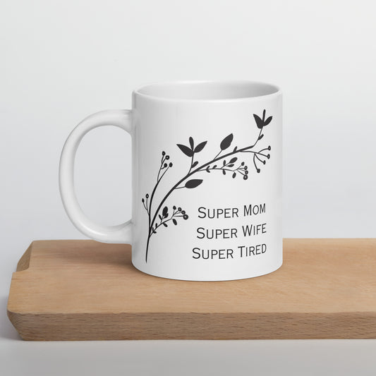 Super Mom Super Wife Super Tired Bold Branch White glossy mug