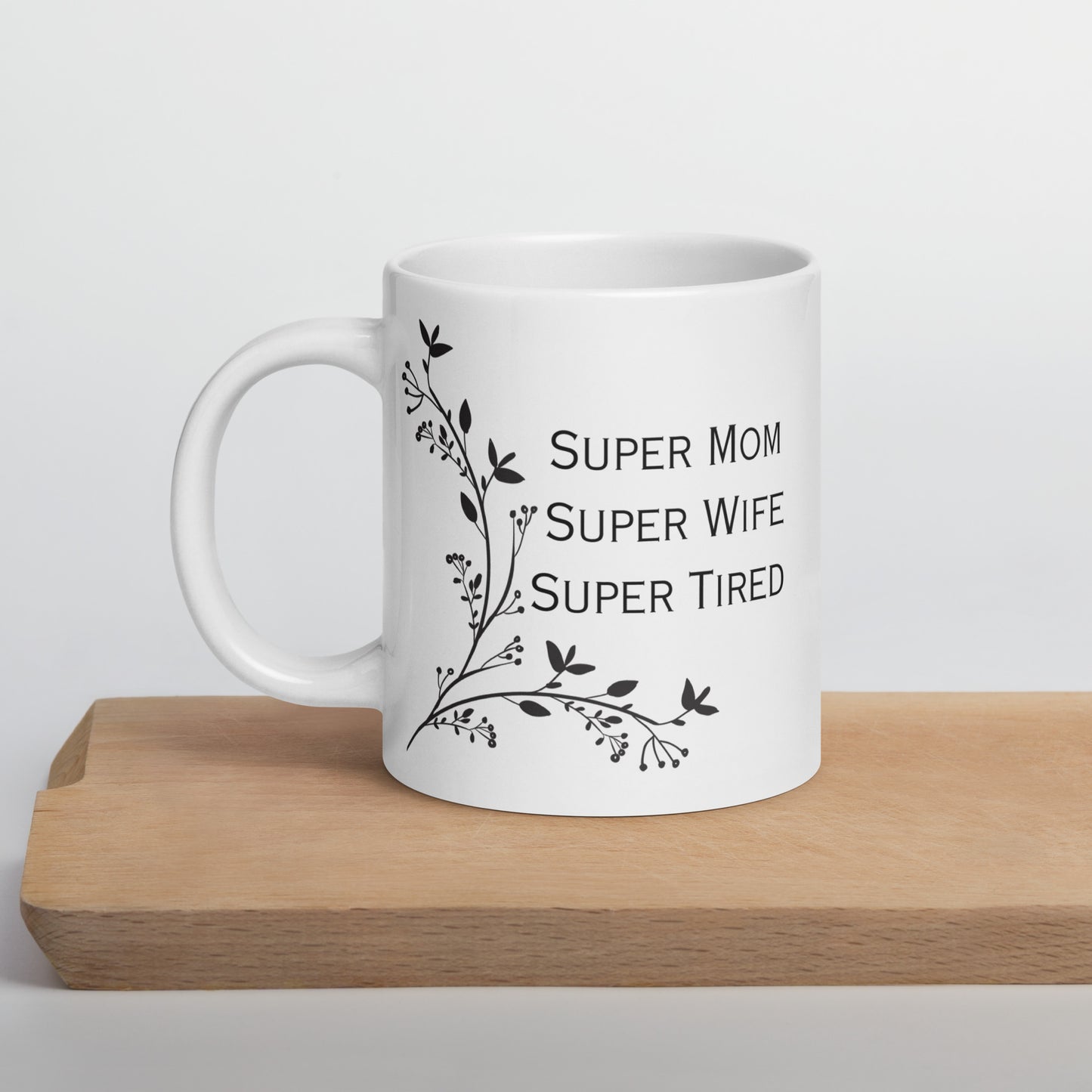 Super Mom Super Wife Super Tired Bold Leaves White glossy mug