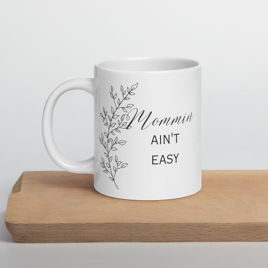 Mommin Ain't Easy Leaves White glossy mug