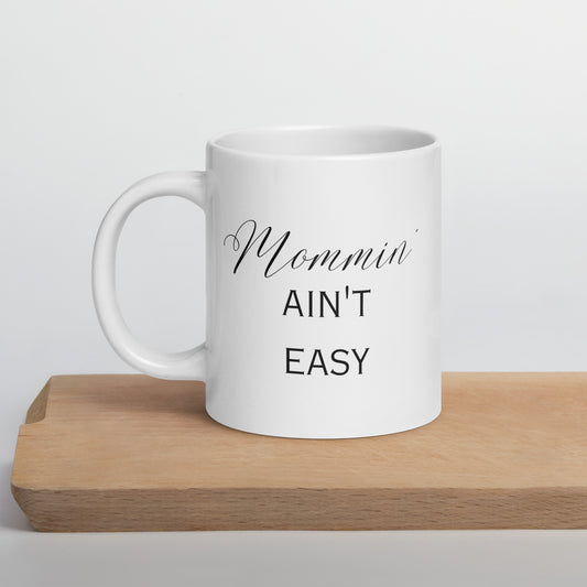 Mommin Ain't Easy Elegant White glossy mug