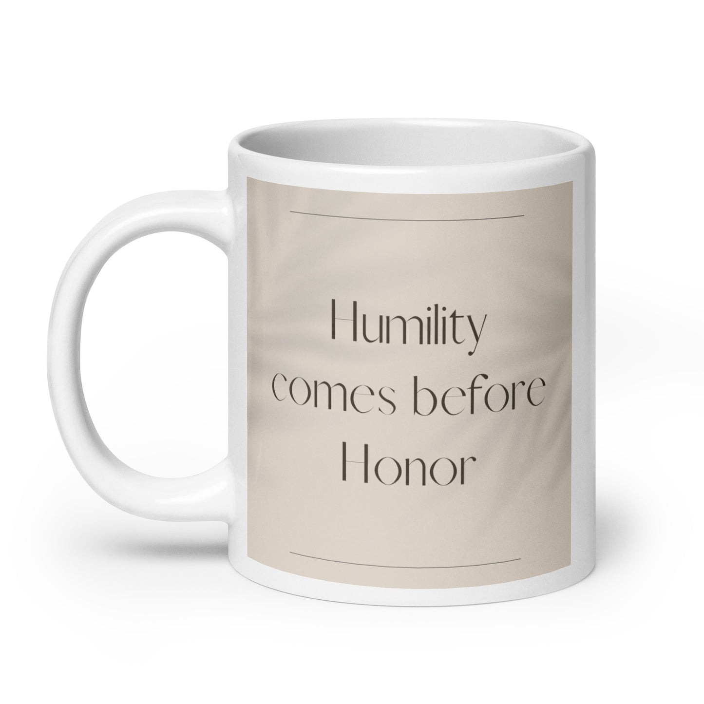 Humility comes before honor Elegant White glossy mug