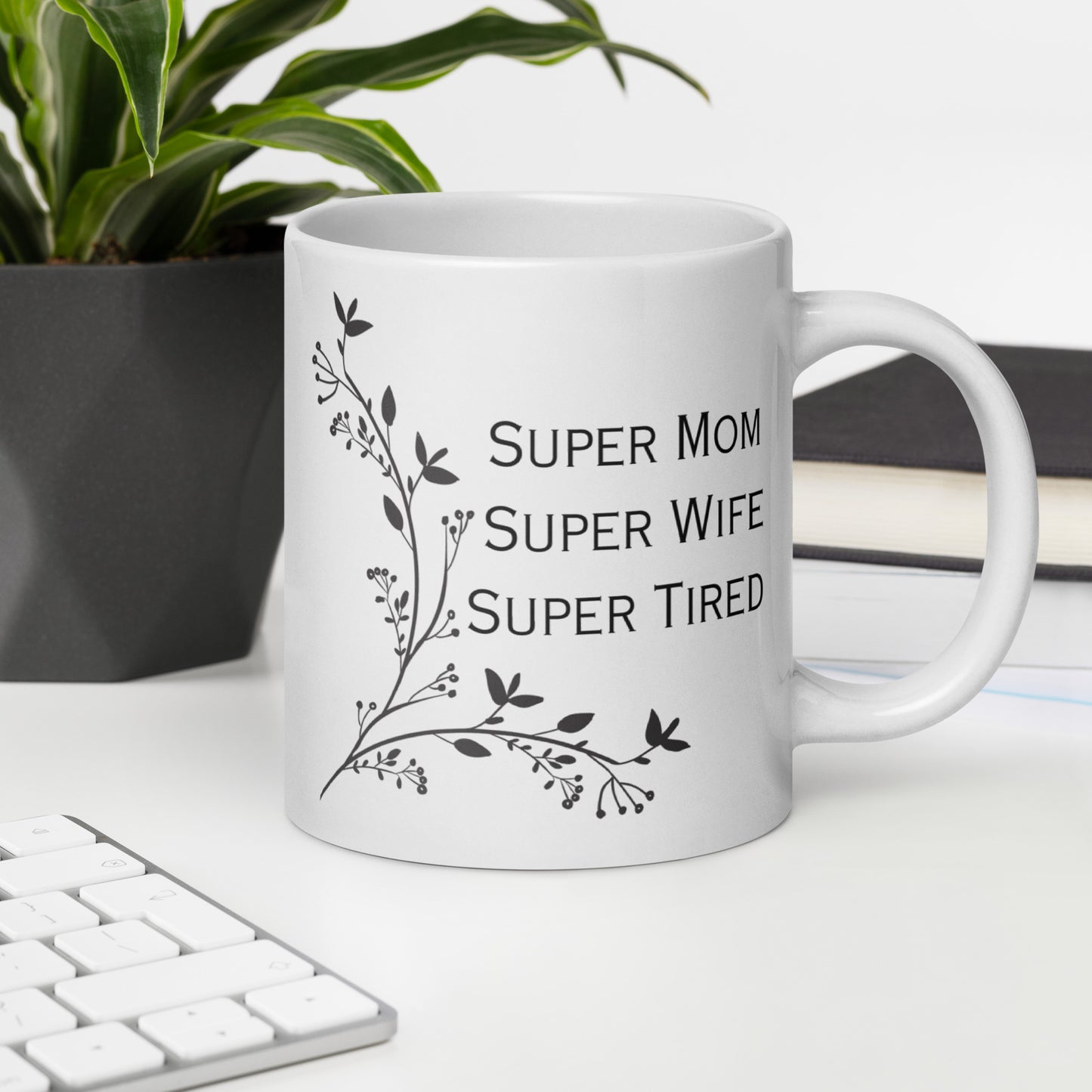 Super Mom Super Wife Super Tired Bold Leaves White glossy mug